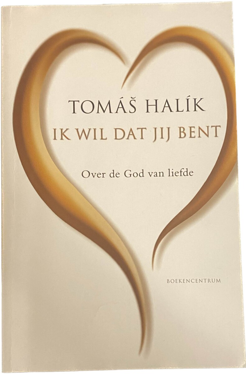 Ik Wil Dat Jij Bent Over De God Van Liefde Antiquariaat Schot