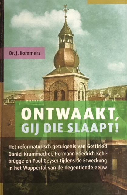 Ontwaakt, Gij Die Slaapt! Het Reformatorisch Getuigenis Van Gottfried ...