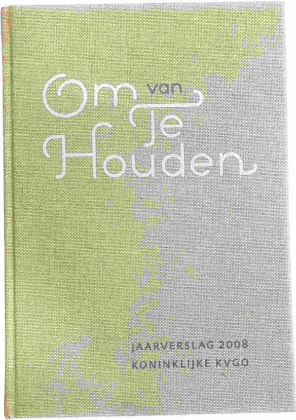 Om van te houden. Jaarverslag 2007 Koninklijke KVGO