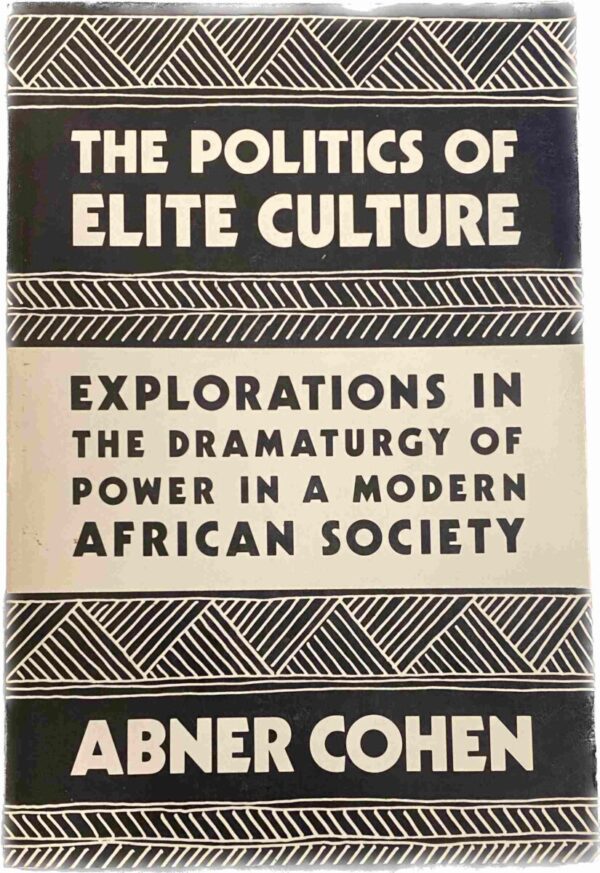 The Politics of Elite Culture. Explorations in the Dramaturgy of Power in a Modern African Society