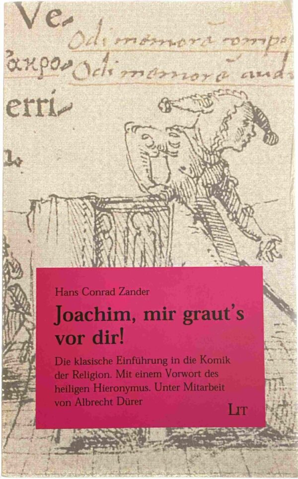 Joachim, mir graut's vor dir! Die klasische Einführung in die Komik der Religion