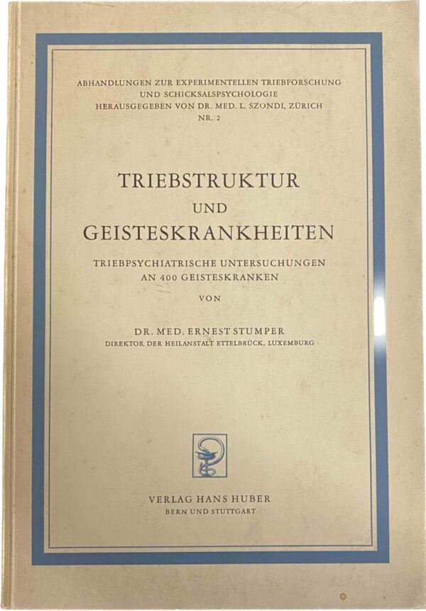 Triebstruktur und Geisteskrankheiten. Triebpsychiatrische Untersuchungen an 400 Geisteskranken (Abhandlungen zur experimentellen Triebforschung und Schicksalpsychologie Nr. 2)