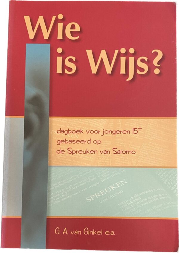 Wie is wijs? Dagboek voor jongeren 15+ gebaseerd op de Spreuken van Salomo