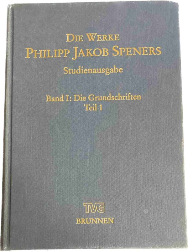 Die Werke Philipp Jakob Speners, Studienausgabe. In Verbindung mit Beate Klöster herausgegeben von Kurt Aland. Band I: Die Grundschriften, Teil 1