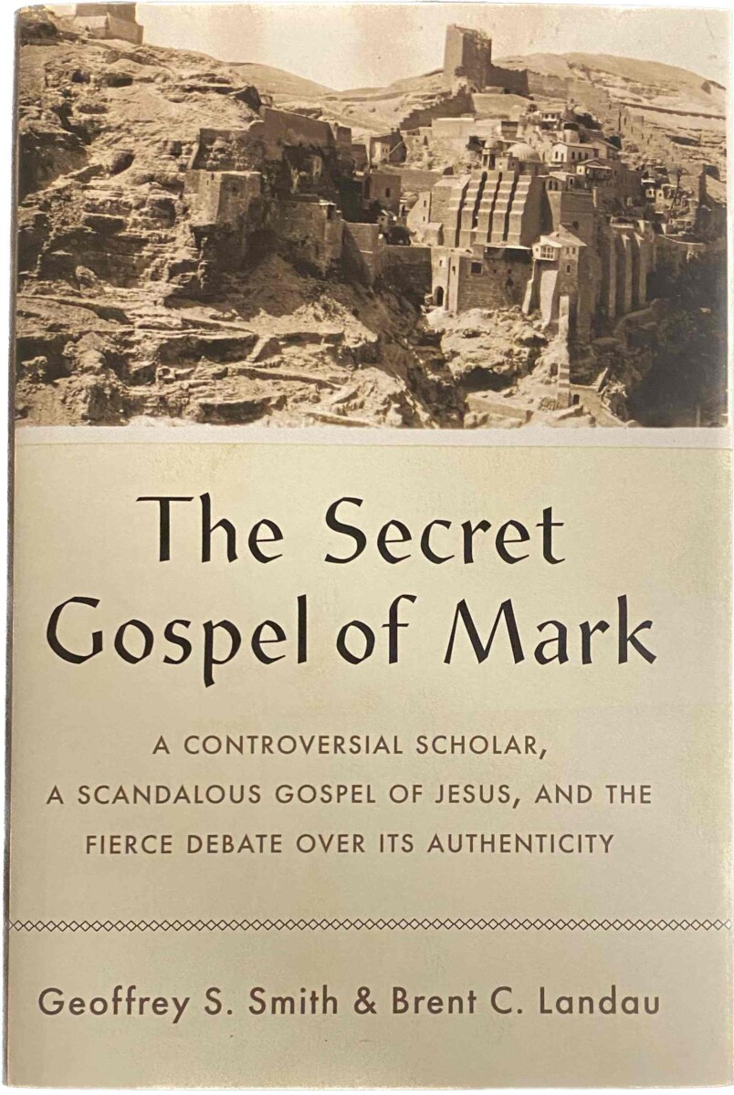 the-secret-gospel-of-mark-a-controversial-scholar-a-scandalous-gospel