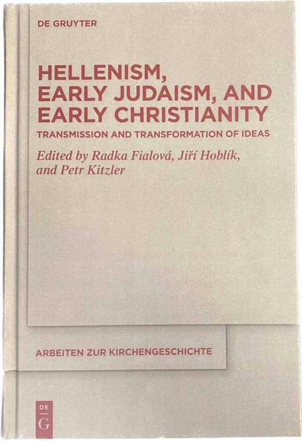 Hellenism, Early Judaism, and Early Christianity (Arbeiten zur Kirchengeschichte, Volume 155)