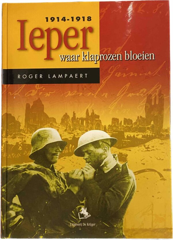 Ieper 1914-1918, waar klaprozen bloeien