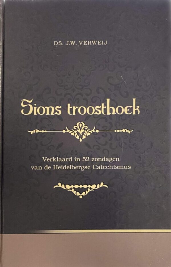 Sions troostboek. Verklaard in 52 zondagen van de Heidelbergse Catechismus