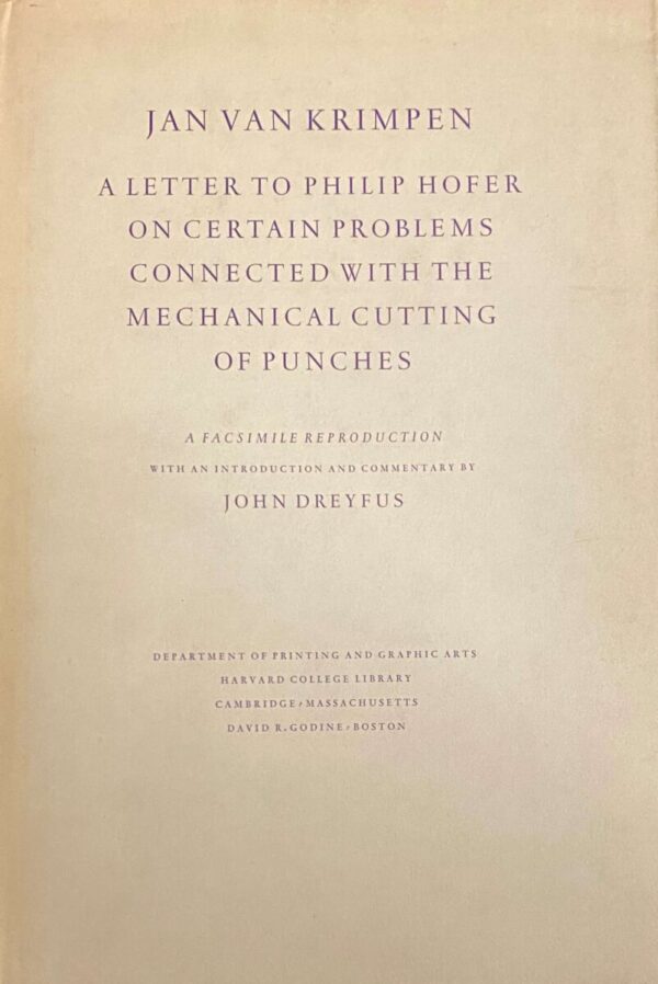 A Letter to Philip Hofer on Certain Problems Connected with the Mechanical Cutting of Punches. A facsimile reproduction with an introduction and commentary by John Dreyfus