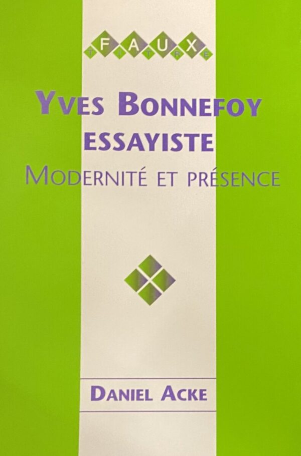 Yves Bonnefoy Essayiste. Modernité et Présence (Faux Titre, No. 163)