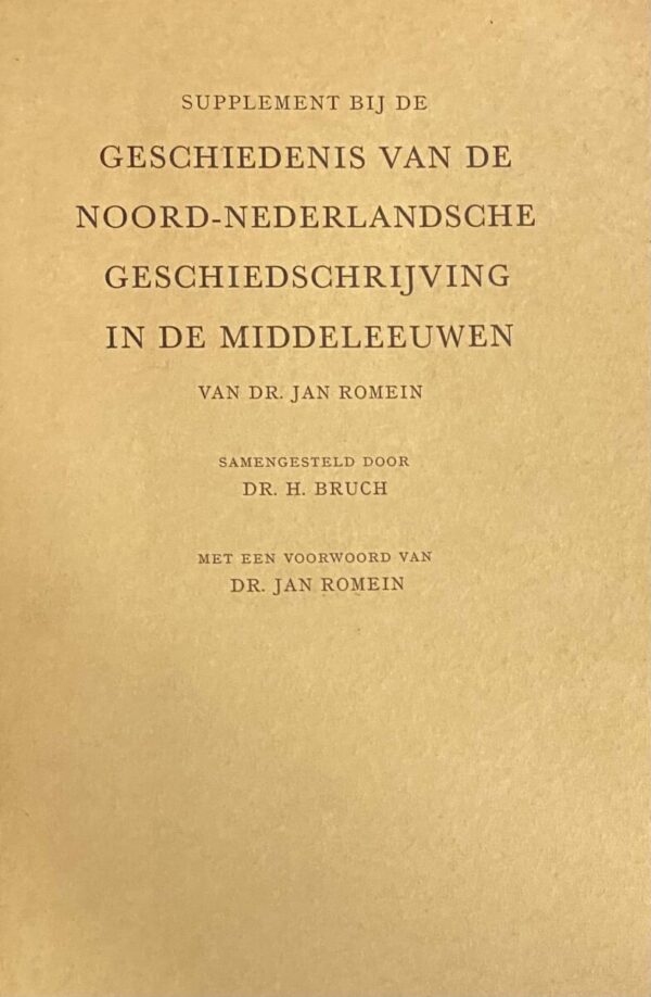 Supplement bij de Geschiedenis van Noord-Nederlandsche geschiedschrijving in de middeleeuwen van Dr. Jan Romein