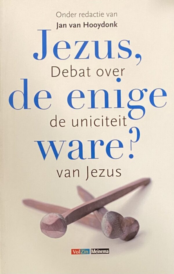 Jezus, de enige ware? Debat over de uniciteit van Jezus