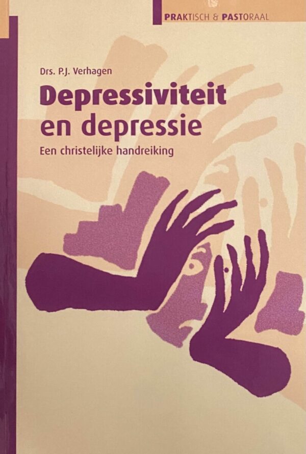 Depressiviteit en depressie. Een christelijke handleiding (P&P, Praktisch & Pastoraal)