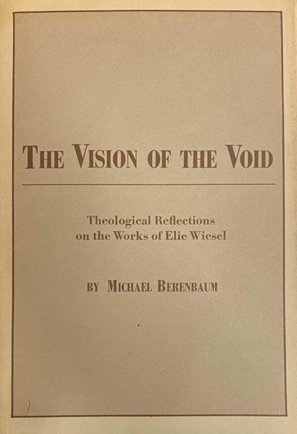 The Vision of the Void. Theological Reflections on the Works of Elie Wiesel