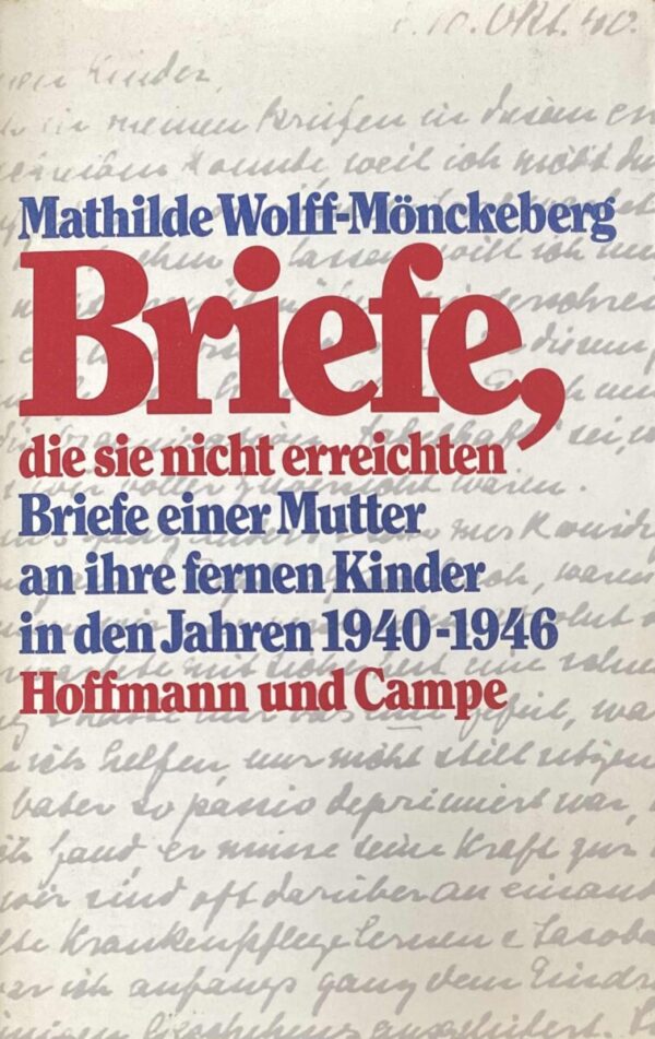 Briefe, die sich nicht erreichten. Briefe einer Mutter an ihre fernen Kinder in den Jahren 1940-1946