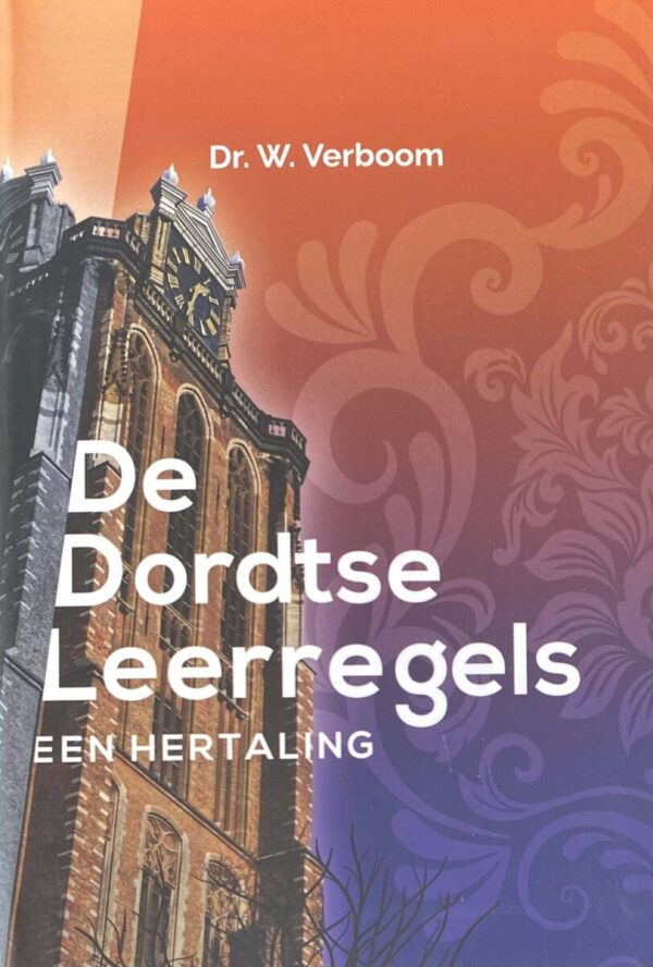 De Dordtse Leerregels. Een hertaling