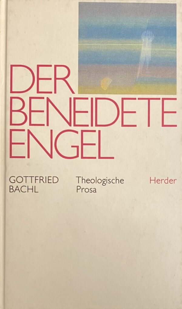 Der beneidete Engel. Theologische Prosa