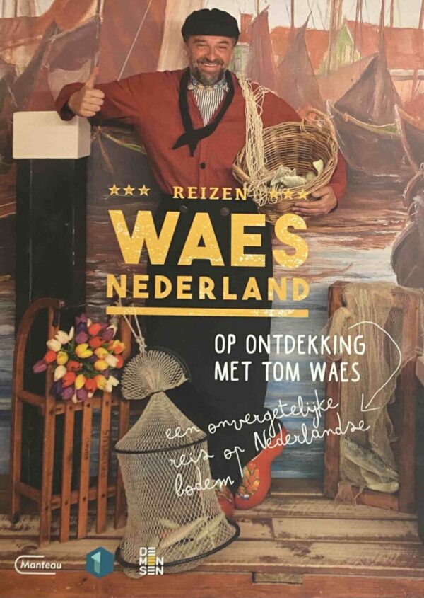 Reizen Waes Nederland. Op ontdekking met Tom Waes, een onvergetelijke reis op Nederlandse bodem