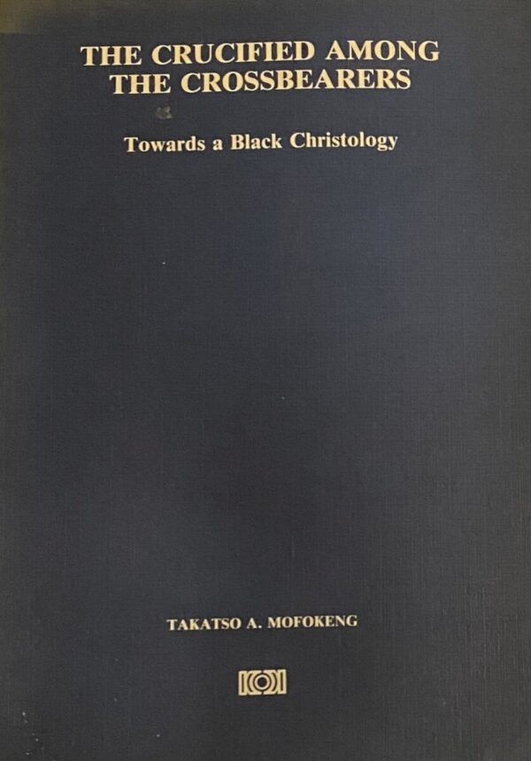 The Crucified Among the Crossbearers. Towards a Black Christology