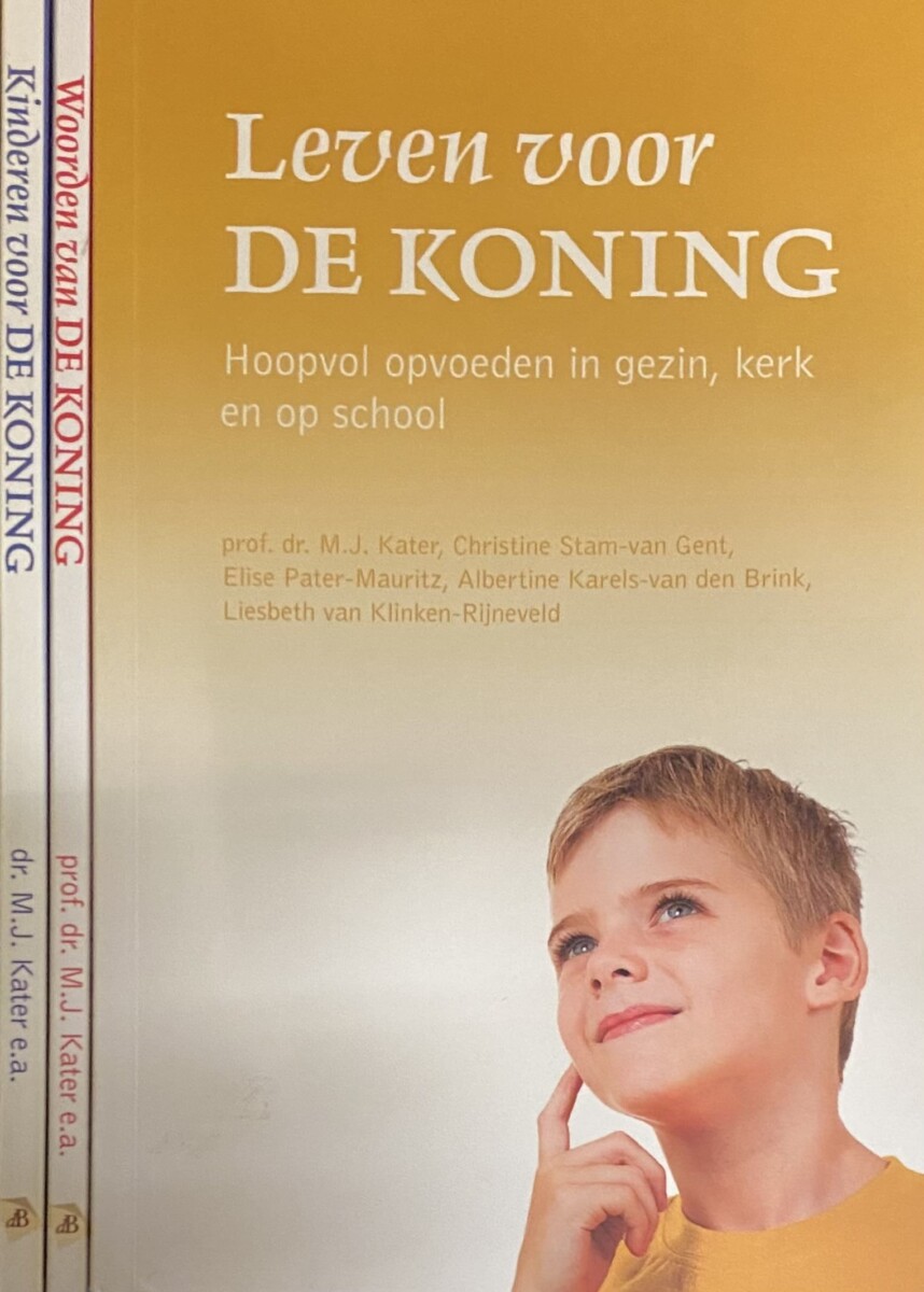 Kinderen Voor De Koning. Geloofwaardig Opvoeden In Gezin, Kerk En Op ...