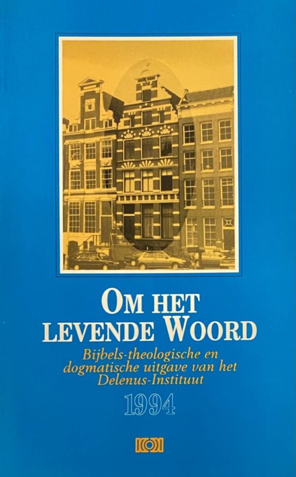 Om het levende Woord. Bijbels-theologische en dogmatische uitgave van het delenus-Instituut 3