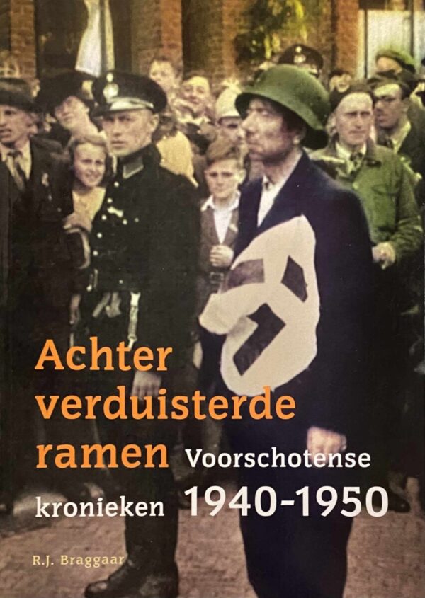 Achter verduisterde ramen. Voorschotense kronieken 1940-1950