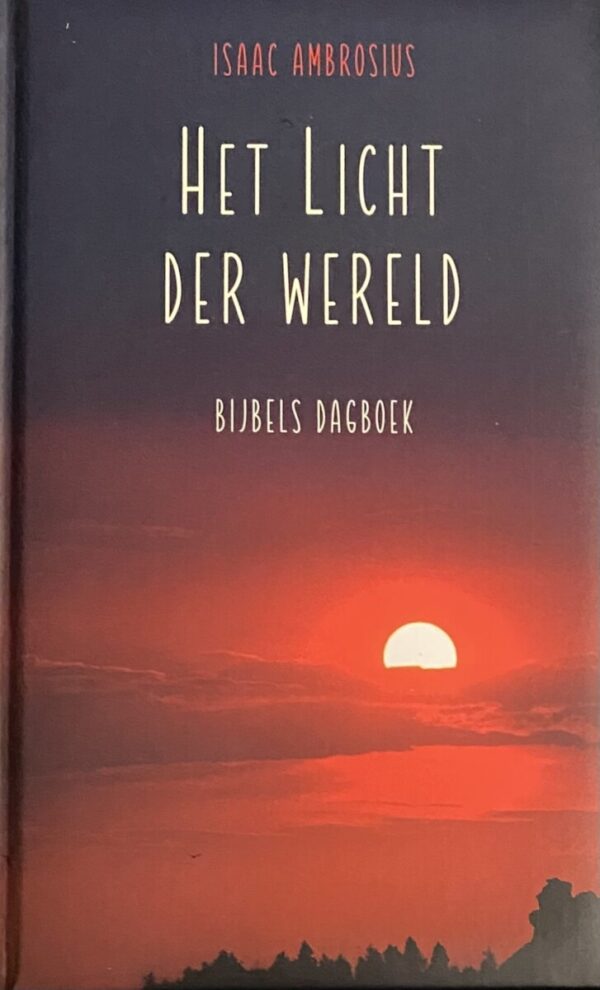 Het Licht der wereld. Bijbels dagboek