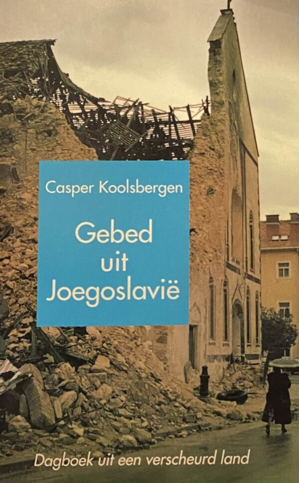 Gebed uit Joegoslavië. Dagboek uit een verscheurd land