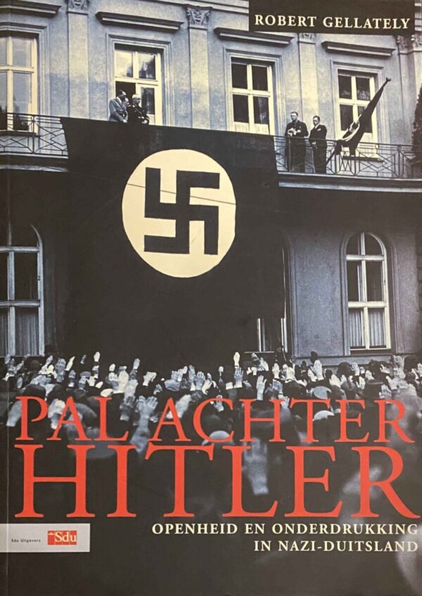 Pal achter Hitler. Openheid en onderdrukking in Nazi-Duitsland