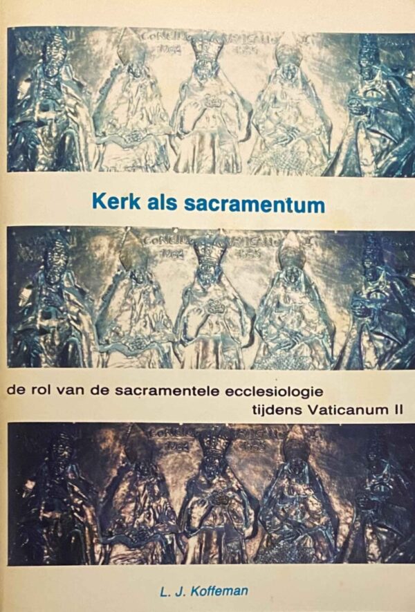 Kerk als sacramentum. De rol van de sacramentele ecclesiologie tijdens Vaticanum II