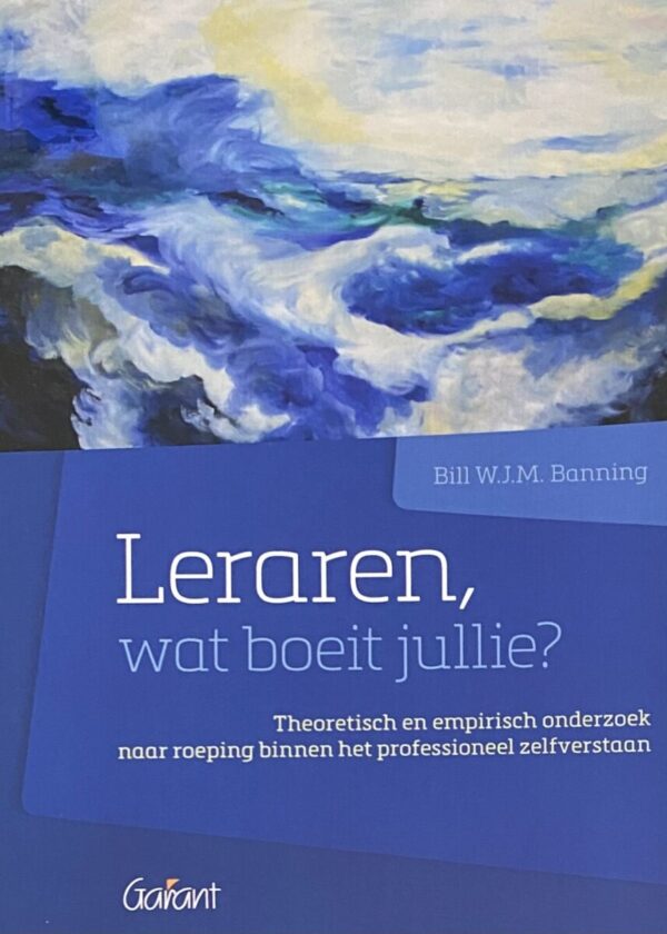 Leraren, wat boeit jullie? Theoretisch en empirisch onderzoek naar roeping binnen het professioneel zelfverstaan