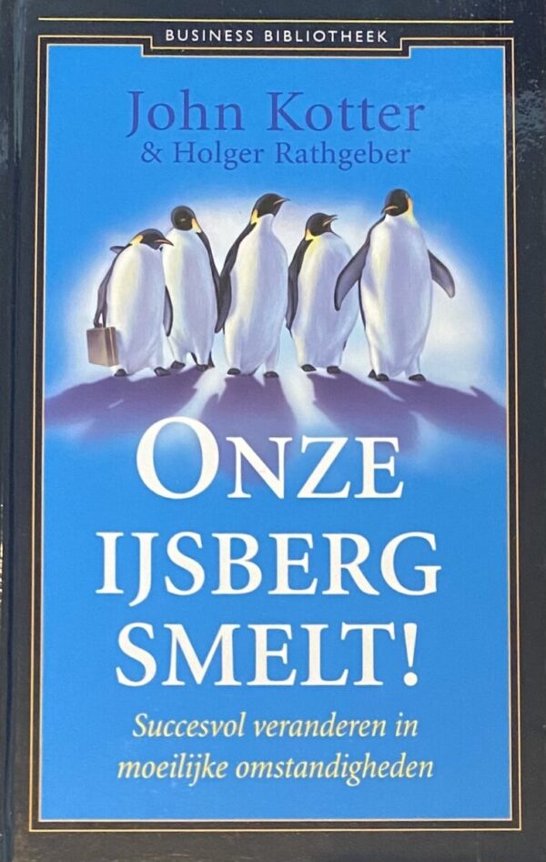 Onze ijsberg smelt! Succesvol veranderen in moeilijke omstandigheden