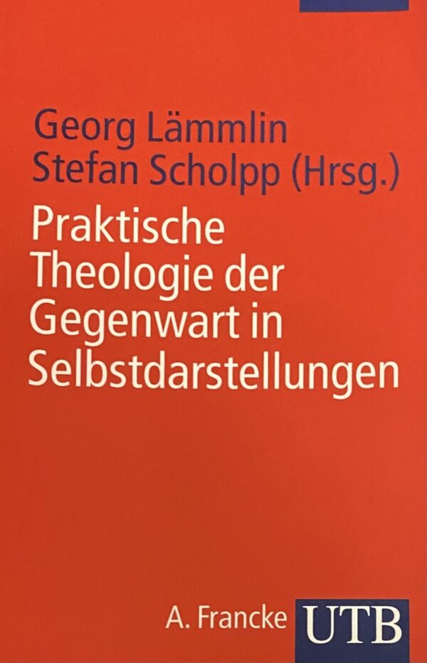 Praktische Theologie der Gegenwart in Selbstdarstellungen (UTB 2213)