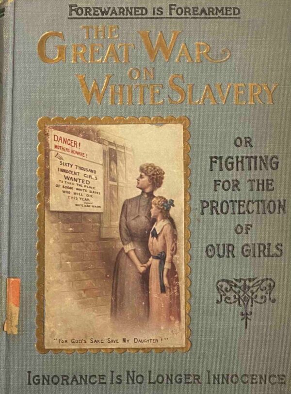 The Great War on White Slavery or Fighting for the Protection of Our Girls