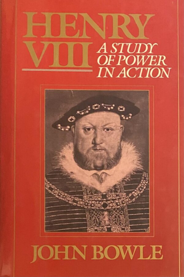 Henry VIII. A Study of Power in Action