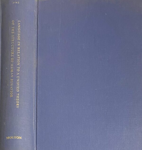 Language in Relation to a Unified Theory of the Structure of Human Behavior. Second, Revised Edition (Janua Linguarum, Series Maior XXIV)