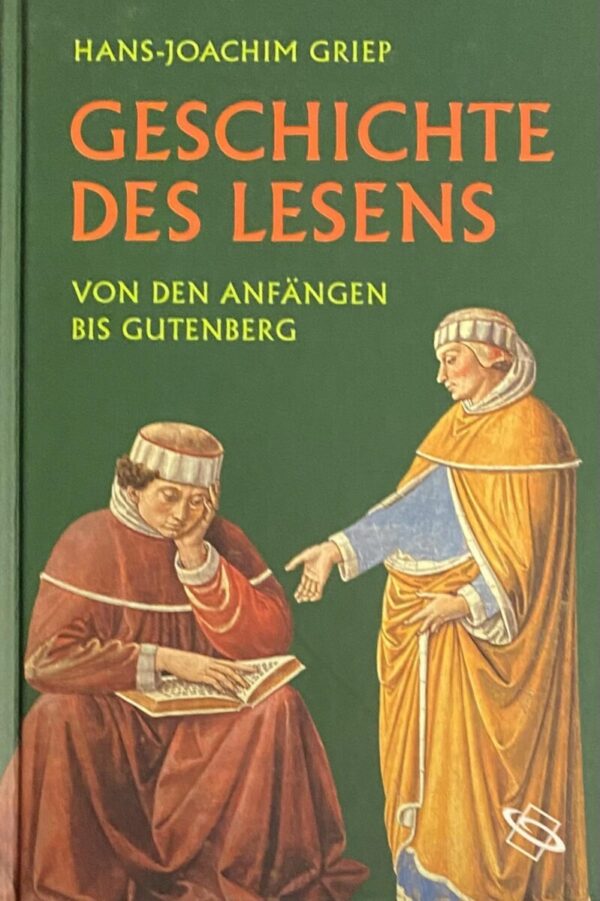 Geschichte des Lesens. Von der Anfängen bis Gutenberg