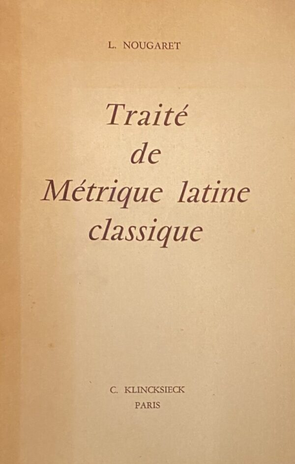 Traité de Métrique latine classique. Troisième édition corrigée (Nouvelle collection a l'usage des classes XXXVI)