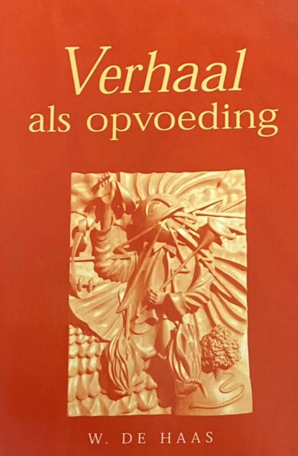 Verhaal als opvoeding. Narrativiteit in pedagogisch perspectief