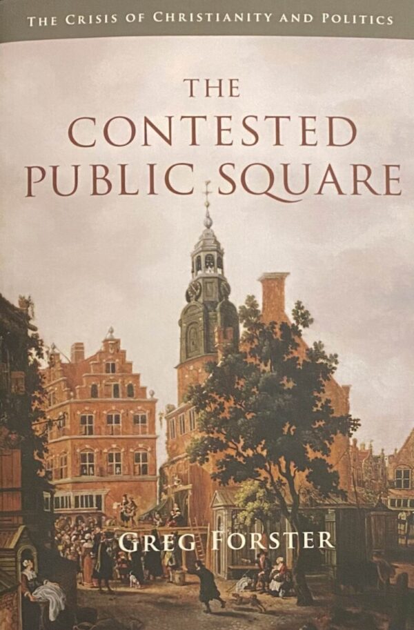 The Contested Public Square. The Crisis of Christianity and Politics