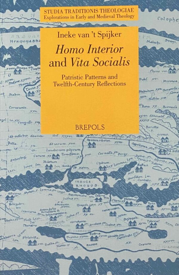 Homo Interior and Vita Socialis. Patristic Patterns and Twelfth-Century Reflections (Studia Traditionis Theologiae, Explorations in Early and Medieval Theology, STT 52)