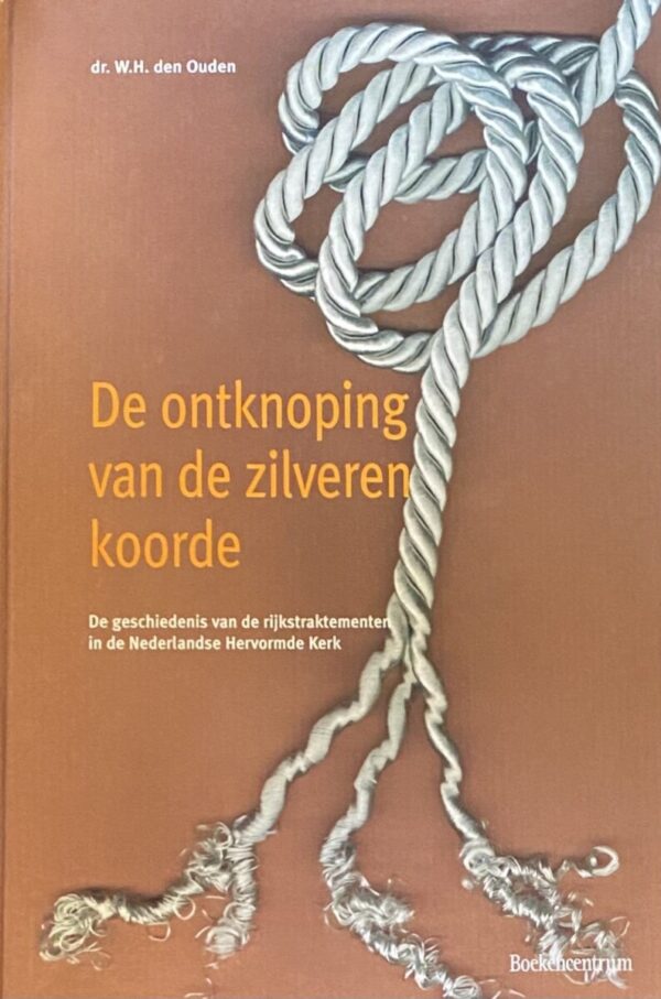 De ontknoping van de zilveren koorde. De geschiedenis van de rijkstraktementen in de Nederlandse Hervormde Kerk