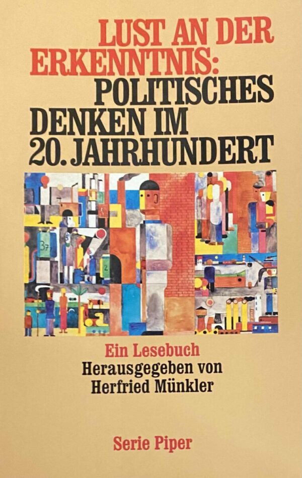 Lust an der Erkenntnis: Politisches Denken im 20. Jahrhundert. Ein Lesebuch (Serie Piper, SP Band 1987)