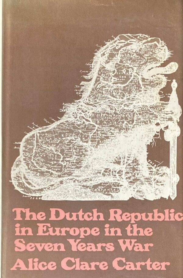 The Dutch Republic in Europe in the Seven Years War