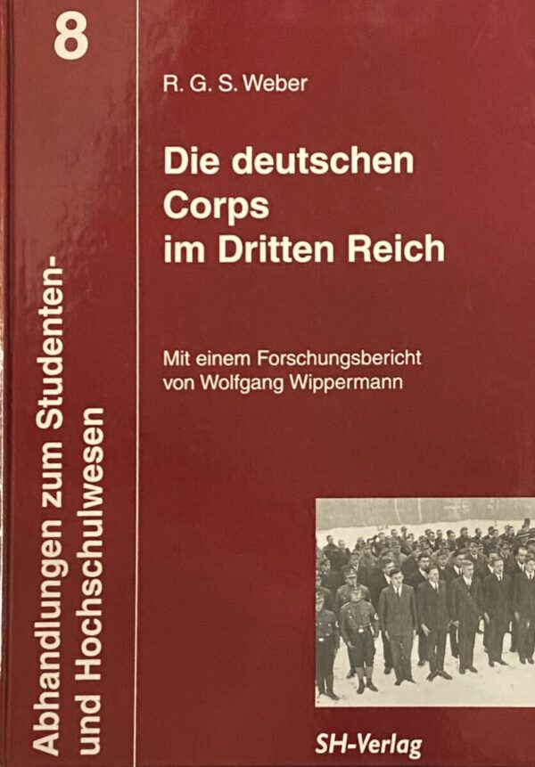 Die deutschen Corps im Dritten Reich (Abhandlungen zum Studenten- und Hochschulwesen Band 8)