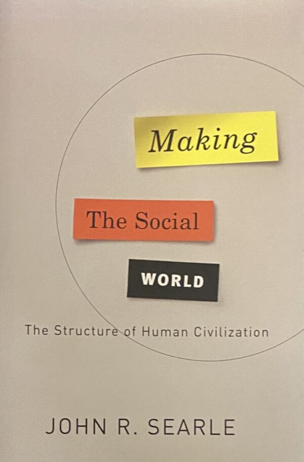 Making The Social World. The Structure of Human Civilization