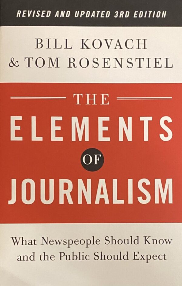 The Elements of Journalism. What Newspeople Should Know and the Public Should Expect