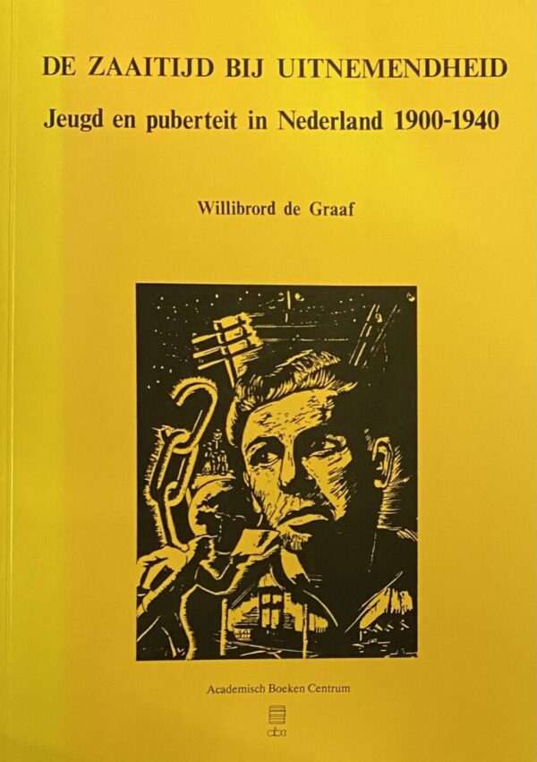 De zaaitijd bij uitnemendheid. Jeugd en puberteit in Nederland 1900-1940