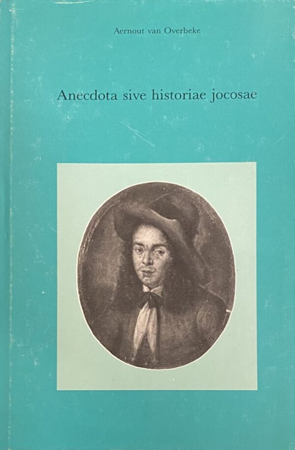 Anecdota sive historiae jocosae. Een zeventiende-eeuwse verzameling moppen en anekdotes (Publikaties van het P.J. Meertens-Instituut, Deel 16)