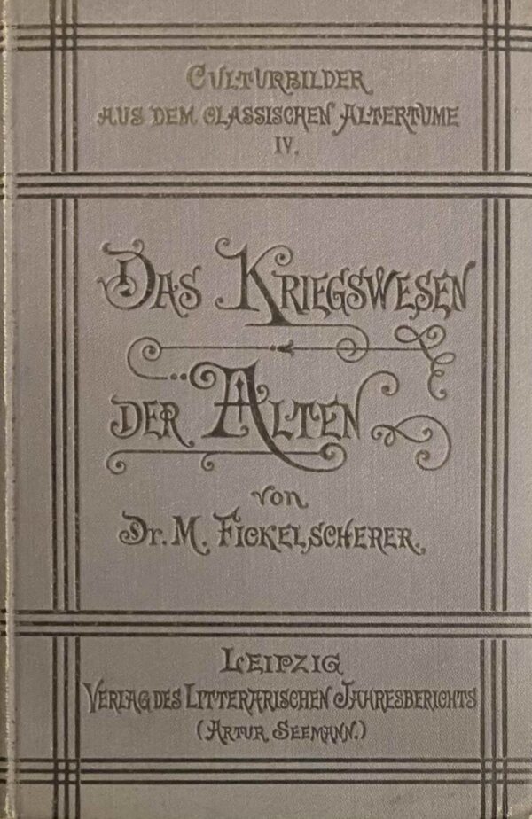 Das Kriegswesen der Alten (Kulturbilder aus dem klassischen Altertume IV)